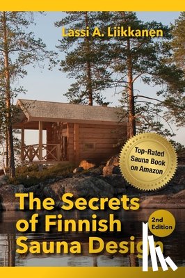 Liikkanen, Lassi - The Secrets of Finnish Sauna Design