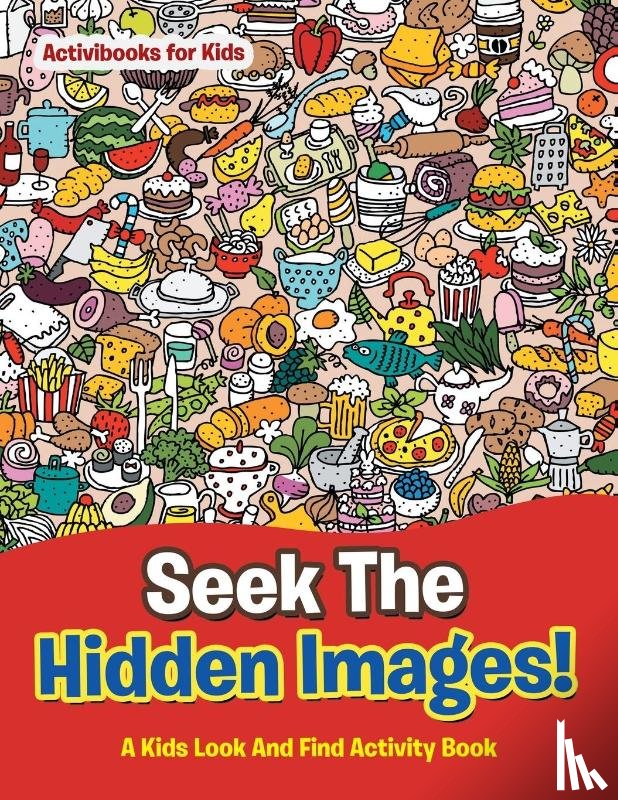 For Kids, Activibooks - Seek The Hidden Images! A Kids Look And Find Activity Book