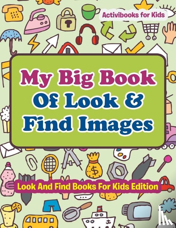 For Kids, Activibooks - My Big Book Of Look & Find Images - Look And Find Books For Kids Edition