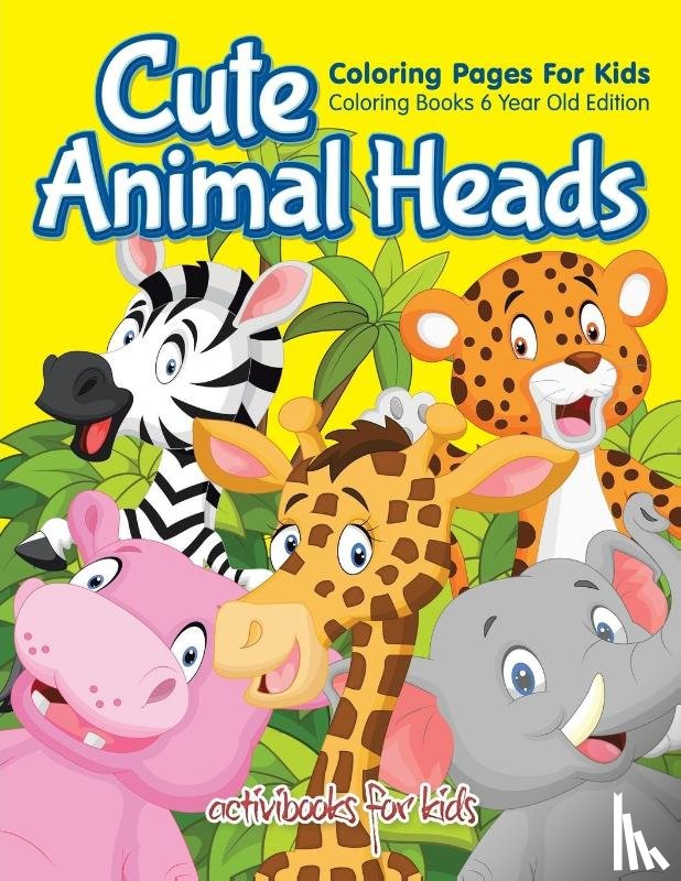 For Kids, Activibooks - Cute Animal Heads Coloring Pages For Kids - Coloring Books 6 Year Old Edition