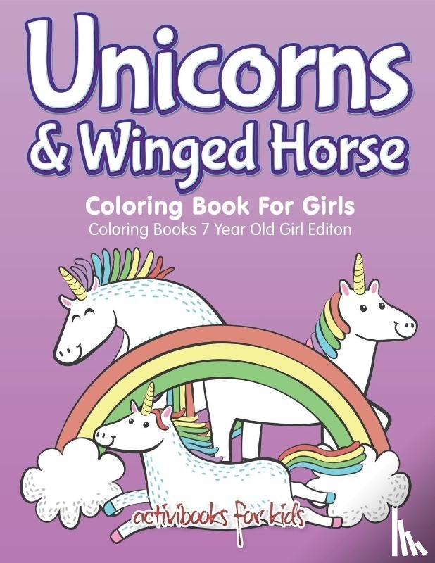 For Kids, Activibooks - Unicorns & Winged Horse Coloring Book For Girls - Coloring Books 7 Year Old Girl Editon