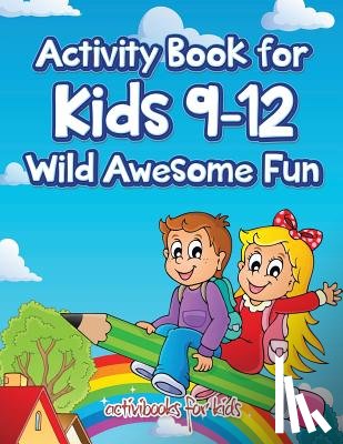 For Kids, Activibooks - Activity Book for Kids 9-12 Wild Awesome Fun