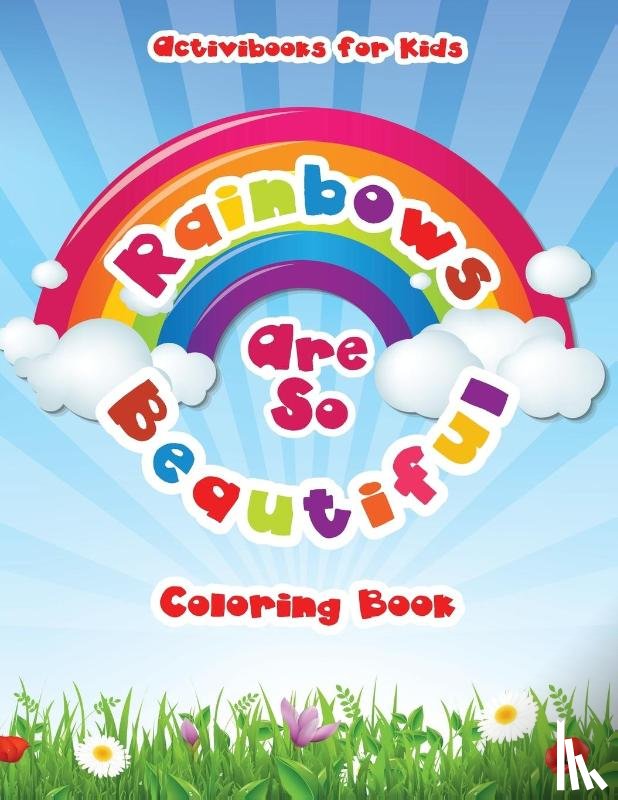 For Kids, Activibooks - Rainbows Are So Beautiful Coloring Book