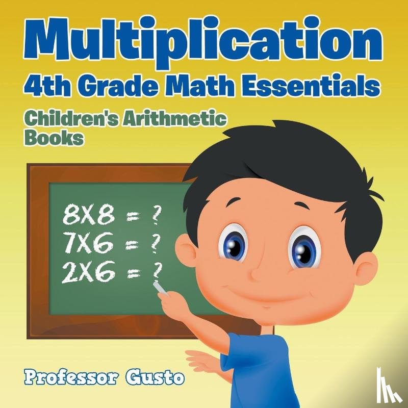 Gusto, Professor - Multiplication 4Th Grade Math Essentials Children's Arithmetic Books