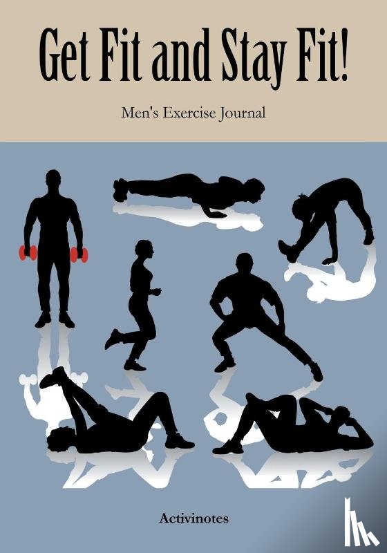 Activinotes - Get Fit and Stay Fit! Men's Exercise Journal