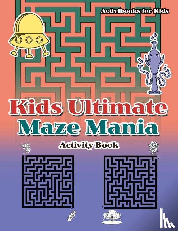 For Kids, Activibooks - Kids Ultimate Maze Mania Activity Book