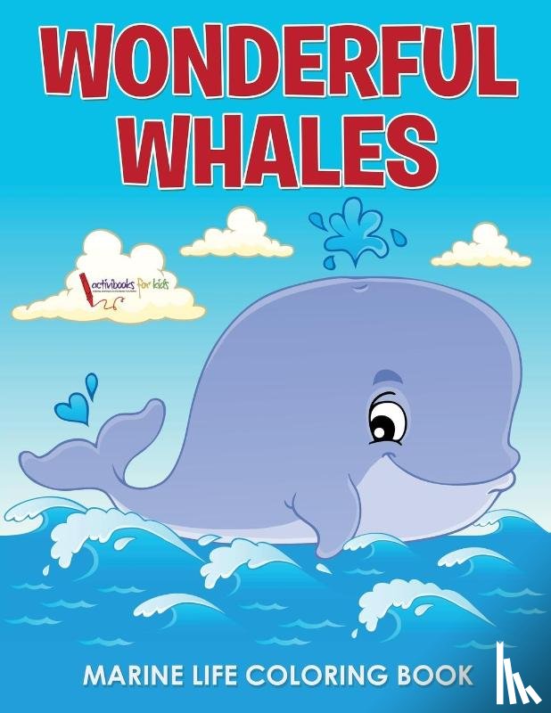For Kids, Activibooks - Wonderful Whales Marine Life Coloring Book
