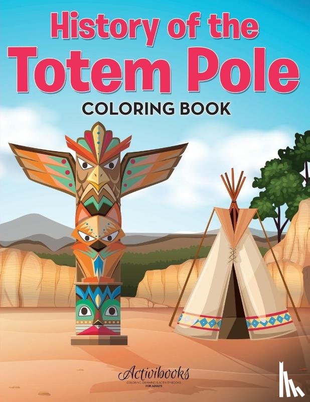 Activibooks - History of the Totem Pole Coloring Book