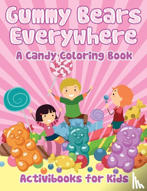 For Kids, Activibooks - Gummy Bears Everywhere, A Candy Coloring Book