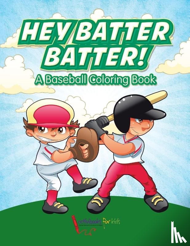 For Kids, Activibooks - Hey Batter Batter! A Baseball Coloring Book