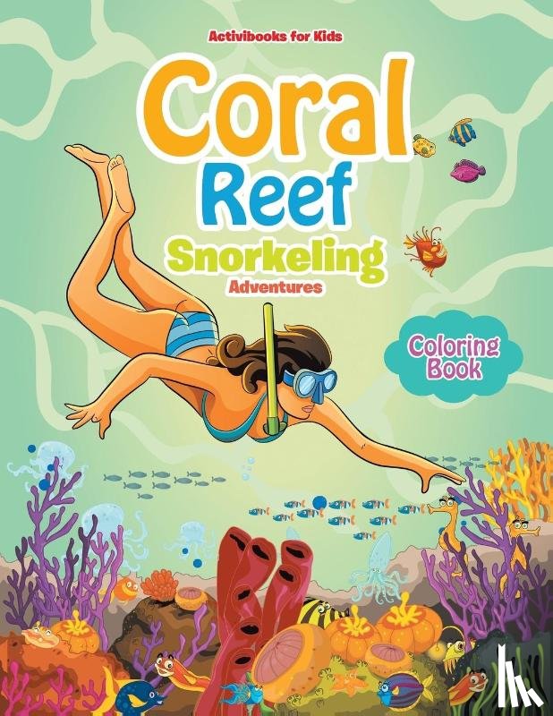 For Kids, Activibooks - Coral Reef Snorkeling Adventures Coloring Book