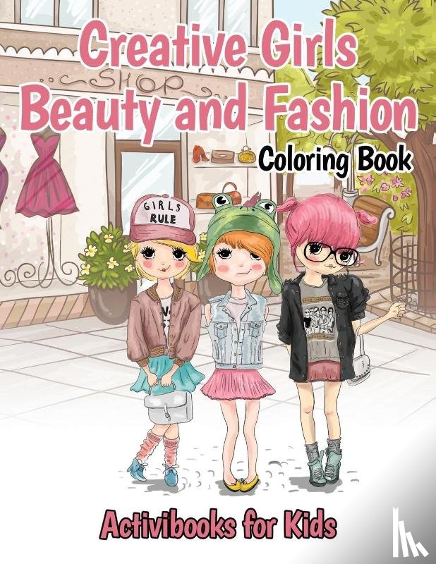 For Kids, Activibooks - Creative Girls Beauty and Fashion Coloring Book