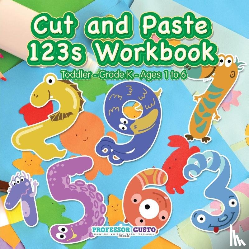 Gusto, Professor - Cut and Paste 123s Workbook Toddler-Grade K - Ages 1 to 6