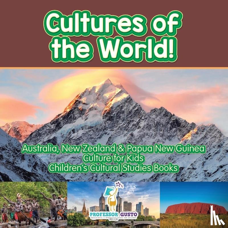 Gusto, Professor - Cultures of the World! Australia, New Zealand & Papua New Guinea - Culture for Kids - Children's Cultural Studies Books