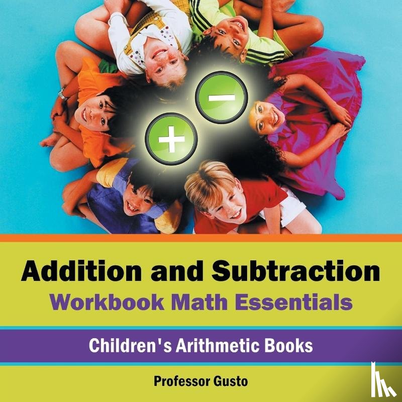 Gusto, Professor - Addition and Subtraction Workbook Math Essentials Children's Arithmetic Books
