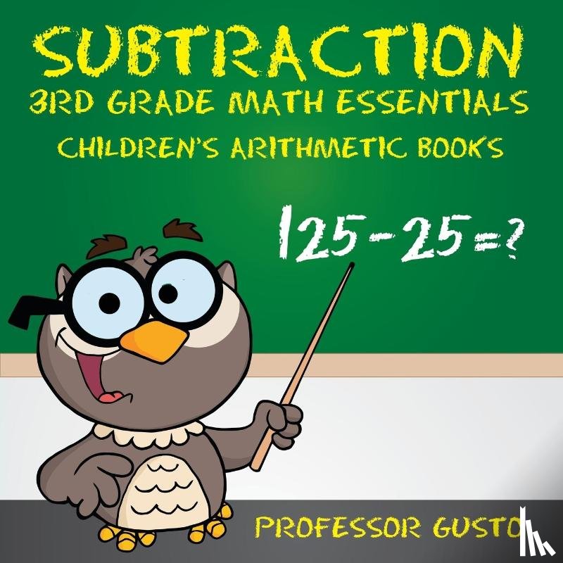 Gusto, Professor - Subtraction 3rd Grade Math Essentials Children's Arithmetic Books