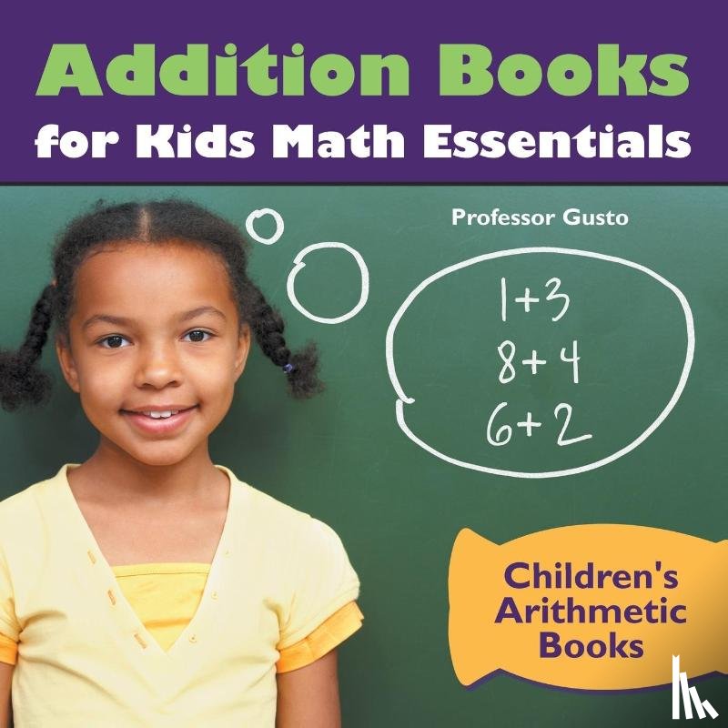 Gusto, Professor - Addition Books for Kids Math Essentials - Children's Arithmetic Books