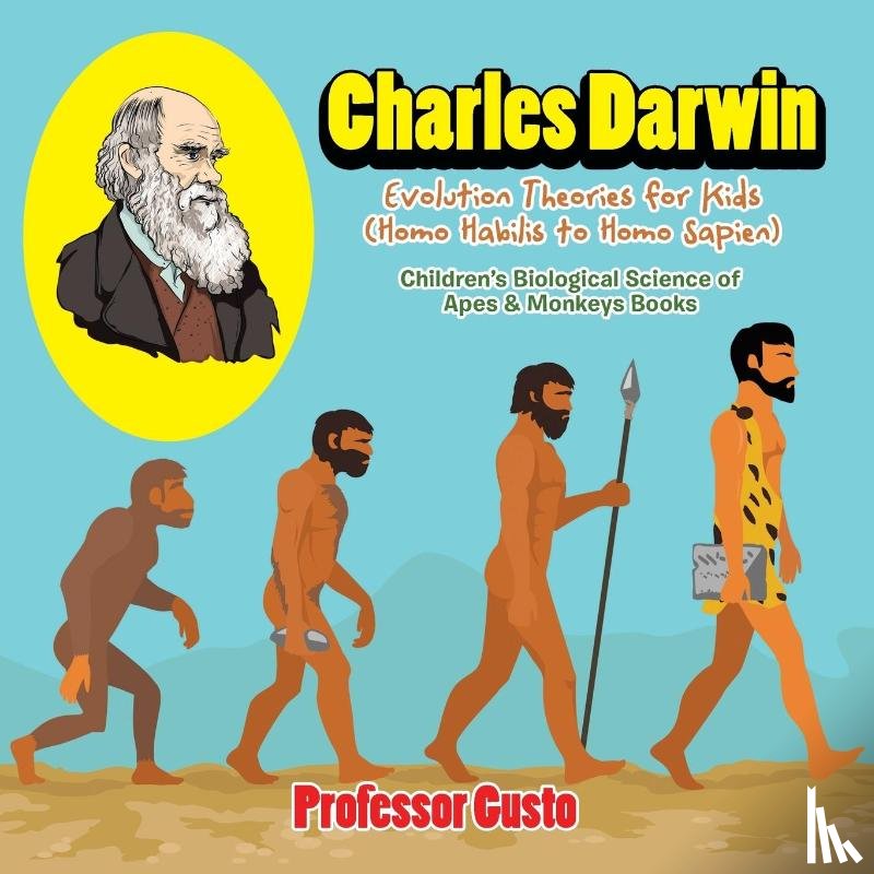 Gusto, Professor - Charles Darwin - Evolution Theories for Kids (Homo Habilis to Homo SAP