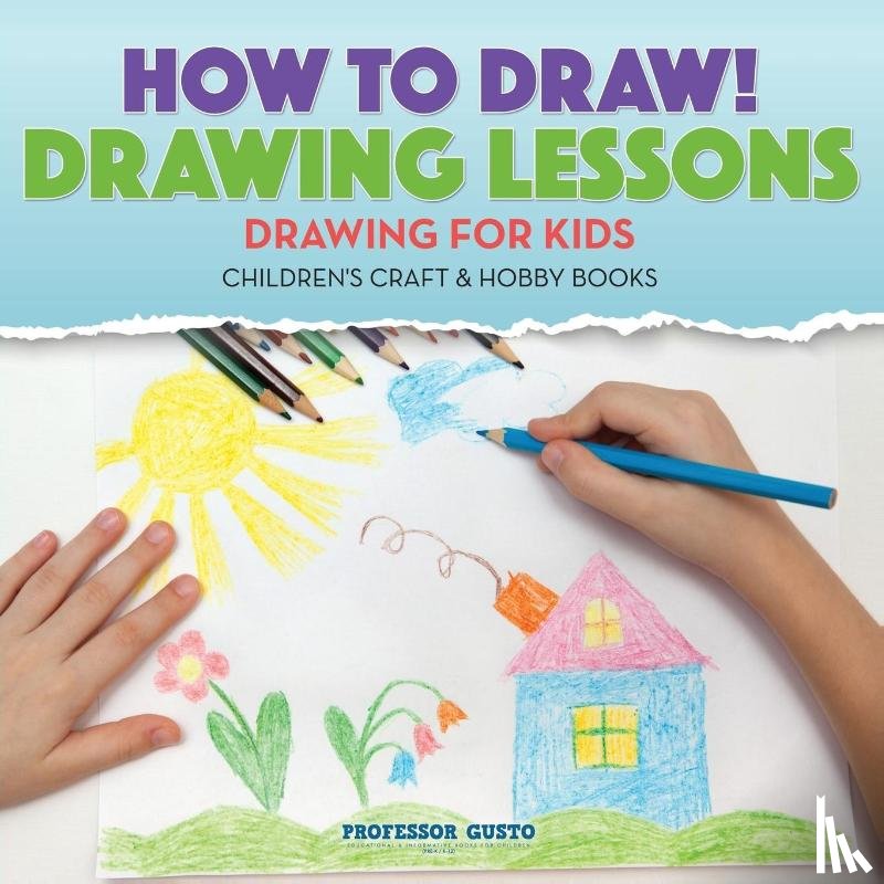 Gusto, Professor - How to Draw! Drawing Lessons - Drawing for Kids - Children's Craft & Hobby Books