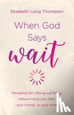 Thompson, Elizabeth Laing - WHEN GOD SAYS WAIT