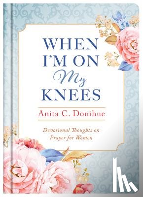 Donihue, Anita C. - When I'm On My Knees