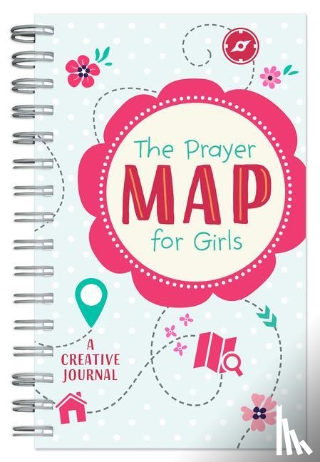 Compiled By Barbour Staff - PRAYER MAP FOR GIRLS