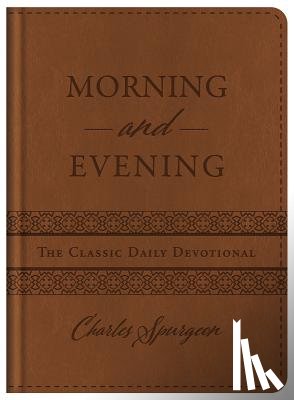 Spurgeon, Charles - Morning and Evening: The Classic Daily Devotional
