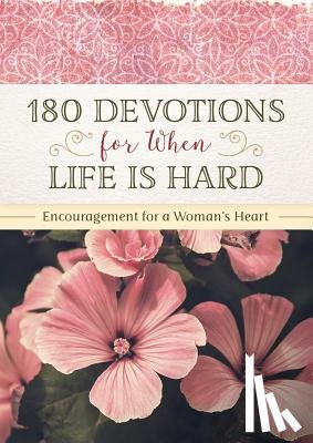 Brumbaugh Green, Renae - 180 Devotions for When Life Is Hard: Encouragement for a Woman's Heart