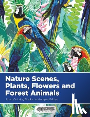 Creative Playbooks - Nature Scenes, Plants, Flowers and Forest Animals Adult Coloring Books Landscapes Edition