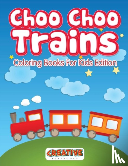 Creative Playbooks - Choo Choo Trains Coloring Books For Kids Edition