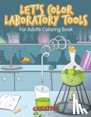 Creative Playbooks - Let's Color Laboratory Tools for Adults Coloring Book