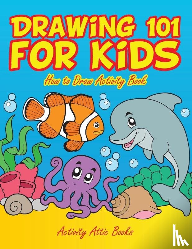 Activity Attic Books - Drawing 101 for Kids