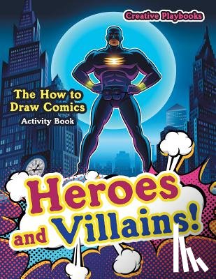 Creative Playbooks - Heroes and Villains! The How to Draw Comics Activity Book