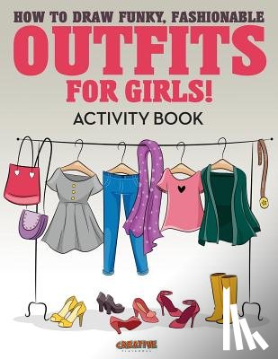 Creative Playbooks - How to Draw Funky, Fashionable Outfits for Girls! Activity Book