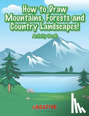 Creative Playbooks - How to Draw Mountains, Forests and Country Landscapes! Activity Book