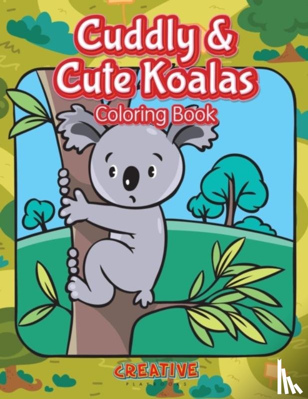Creative - Cuddly & Cute Koalas Coloring Book
