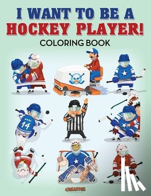 Creative Playbooks - I Want to be a Hockey Player! Coloring Book
