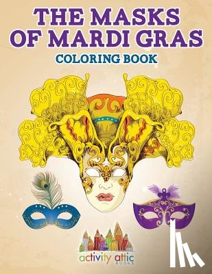 Activity Attic - The Masks of Mardi Gras Coloring Book