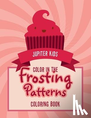Jupiter Kids - Color In The Frosting Patterns Coloring Book