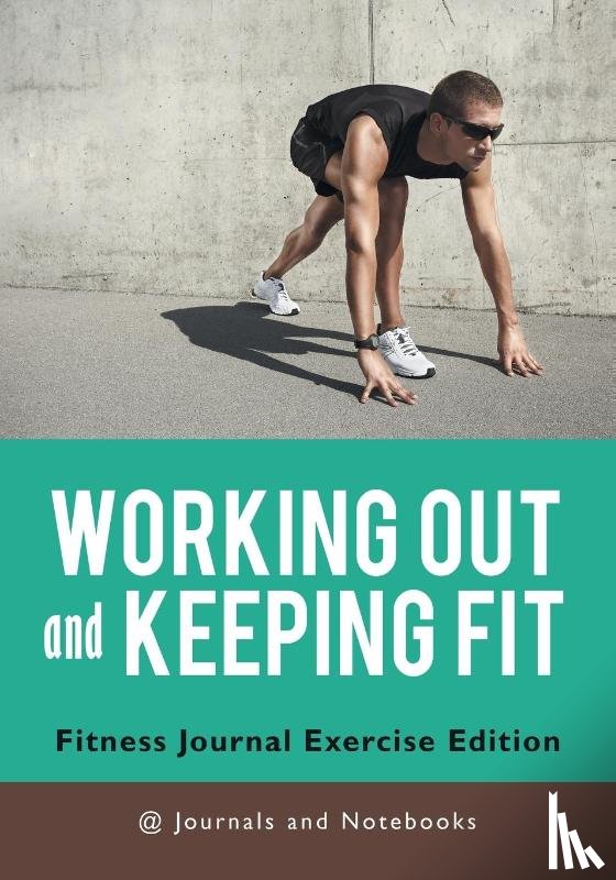 @ Journals and Notebooks - Working out and Keeping Fit. Fitness Journal Exercise Edition