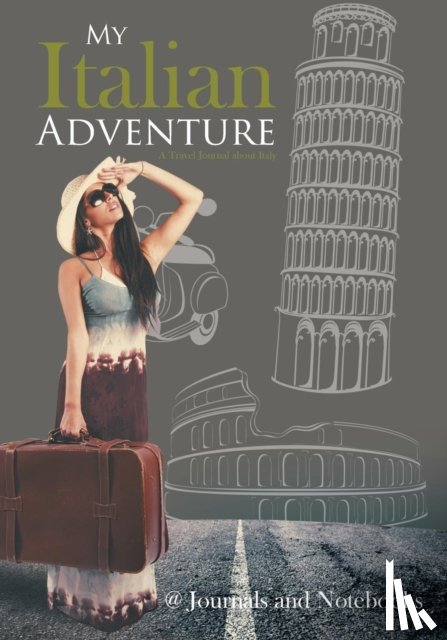 @ Journals and Notebooks - My Italian Adventure- A Travel Journal about Italy