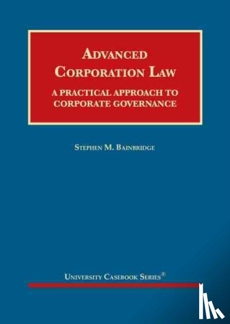 Bainbridge, Stephen M. - Advanced Corporation Law