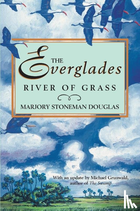 Douglas, Marjory Stoneman - The Everglades: River of Grass
