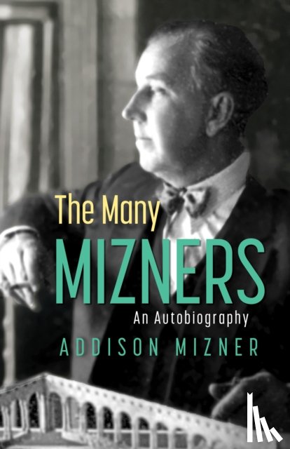 Mizner, Addison - The Many Mizners: An Autobiography