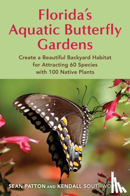 Patton, Sean, Southworth, Kendall - Florida's Aquatic Butterfly Gardens