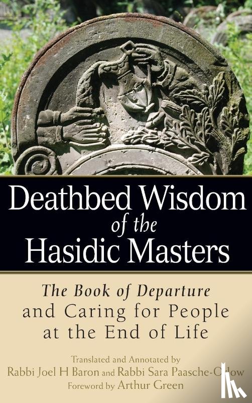 Baron, Rabbi Joel H. - Deathbed Wisdom of the Hasidic Masters