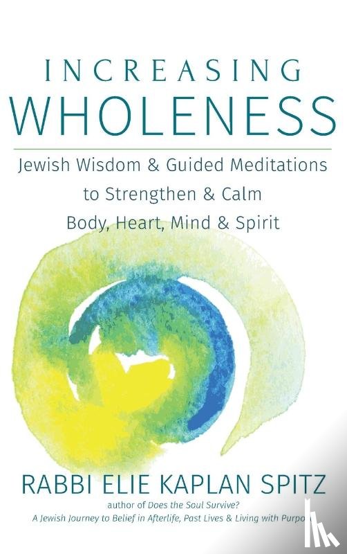 Spitz, Rabbi Elie Kaplan - Increasing Wholeness