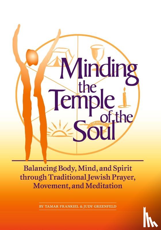 Frankiel, Tamar, Greenfield, Judy - Minding the Temple of the Soul