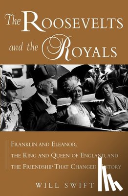 Swift, Will - The Roosevelts and the Royals