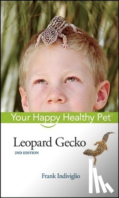 Indiviglio, Frank - Leopard Gecko: Your Happy Healthy Pet